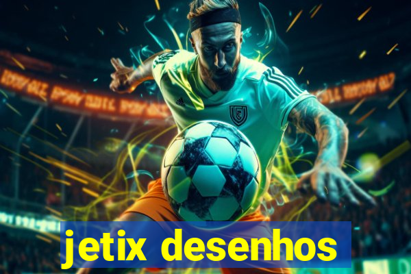 jetix desenhos